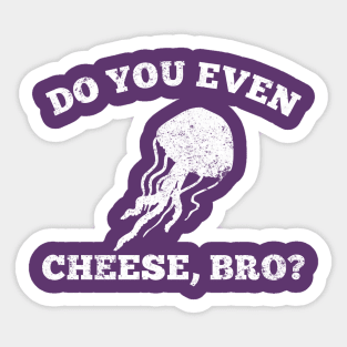 Do You Even Cheese, Bro? Distressed Jellyfish Sticker